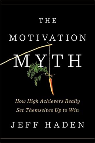 The Motivation Myth by Jeff Haden