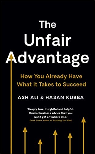 The Unfair Advantage by Ash Ali and Hasan Kubba